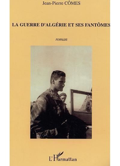 La guerre d'Algérie et ses fantômes