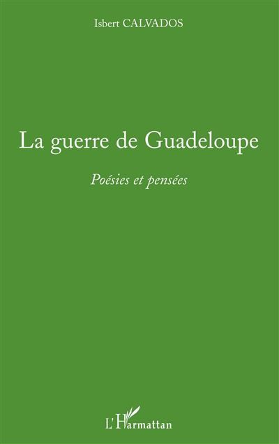 La guerre de Guadeloupe Poésies et pensées