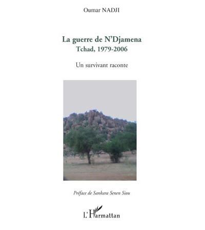 La guerre de N'Djamena Tchad, 1979-2006 - Un survivant raconte