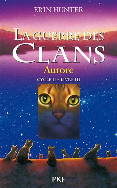 La guerre des clans - Cycle II : La dernière prophétie - Tome 3 Aurore La dernière prophétie, Cycle II, Livre III