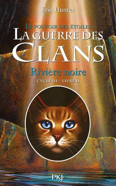 La guerre des clans - Cycle III : Le pouvoir des étoiles - Tome 2 Rivière noire Le pouvoir des étoiles, Cycle III, Livre II