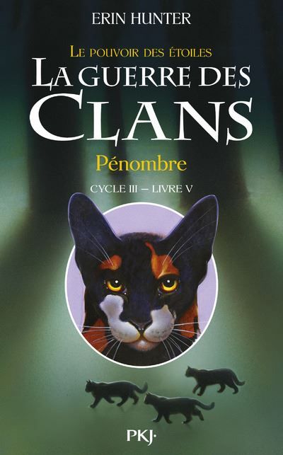 La guerre des clans - Cycle III : Le pouvoir des étoiles - Tome 5 Pénombre Le pouvoir des étoiles, Cycle III, Livre V