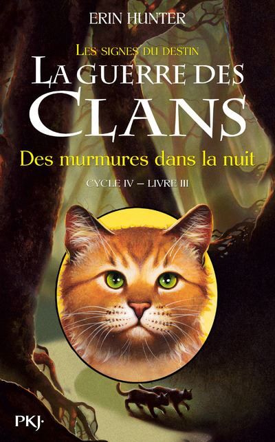 La guerre des clans - Cycle IV : Les signes du destin - Tome 3 Des murmures dans la nuit Les signes du destin, Cycle IV, Livre III