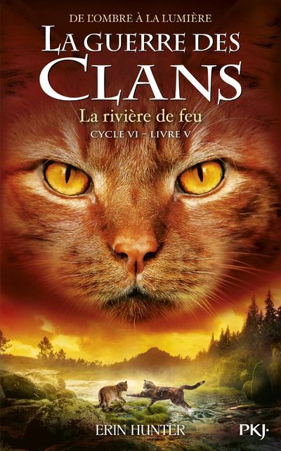 La guerre des clans - Cycle VI : De l'ombre à la lumière - Tome 5 La rivière de feu