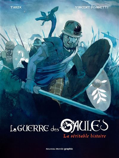 La guerre des Gaules La véritable histoire