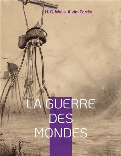 La guerre des mondes Le chef-d'oeuvre de science-fiction écrit par H. G. Wells et adapté au cinéma - Herbert Georges Wells - Books On Demand