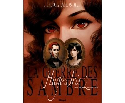 La Guerre des Sambre - Hugo et Iris - Tome 02 NE La passion selon Iris