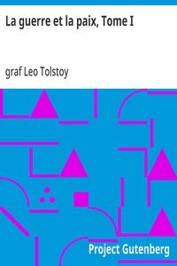 La guerre et la paix, Tome I