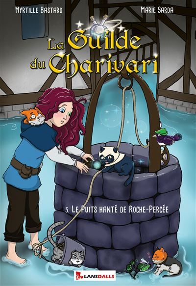 La Guilde du Charivari Tome 5 - Le Puits hanté de Roche-Percée 5. Le Puits Hanté de Roche-Percée