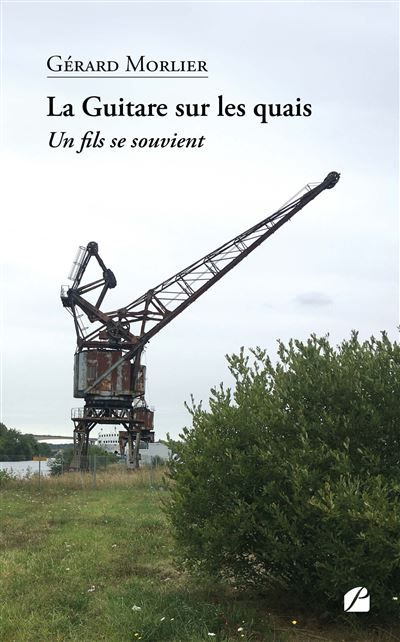 La Guitare sur les quais Un fils se souvient