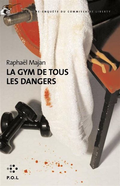 La Gym de tous les dangers Une contre-enquête du commissaire Liberty