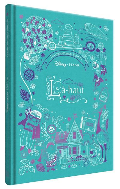 LÀ-HAUT - Les Chefs-d'oeuvre illustrés - Disney Pixar