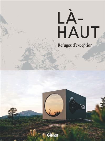 Là-haut Refuges d'exception