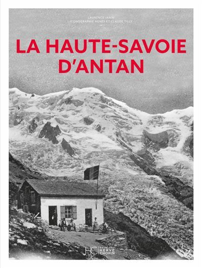 La Haute-Savoie d'antan - Nouvelle édition La Haute-Savoie à travers la carte postale ancienne