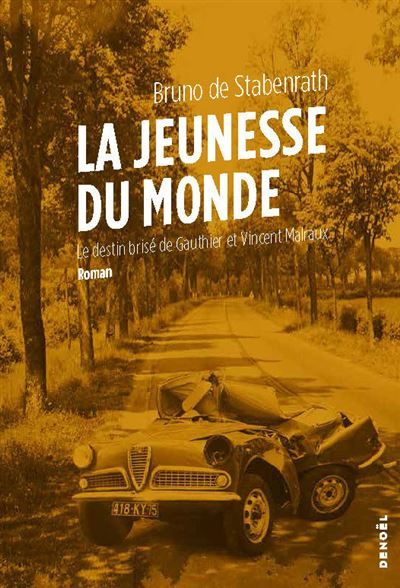 La jeunesse du monde Le destin brisé de Gauthier et Vincent Malraux