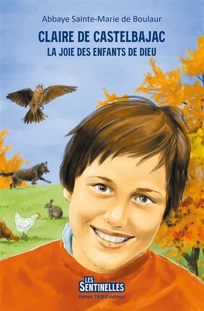 Couverture de La joie des enfants de Dieu - Claire de Castelbajac - Les sentinelles 26 octobre 1953 - 22 janvier 1975…