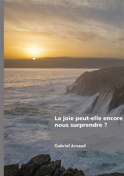 La joie peut-elle encore nous surprendre ?