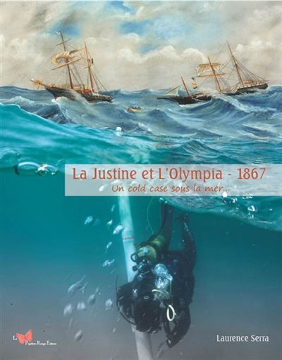 La Justine et L'Olympia - 1867 Un cold case sous la mer...