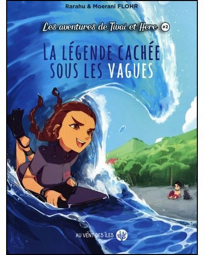 La légende cachée sous les vagues - TOME 2 - Moerani Flohr