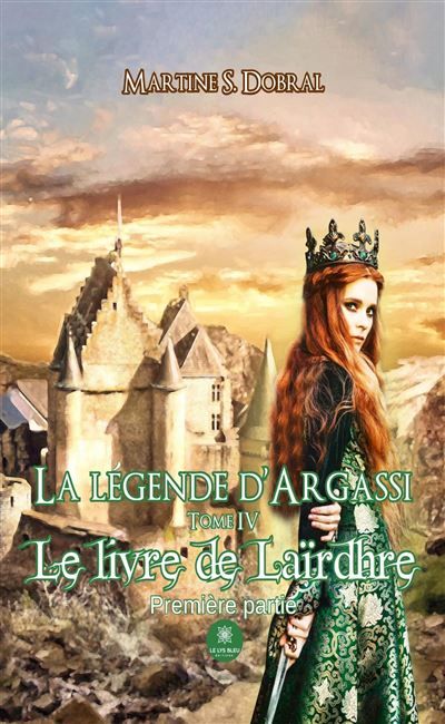 La légende d'Argassi Tome IV : Le livre de Laïrdhre: Première partie