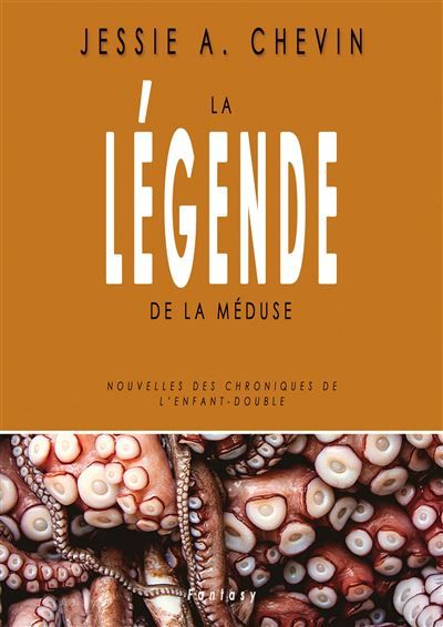 La Légende de la Méduse Nouvelles des Chroniques de l'Enfant-Double