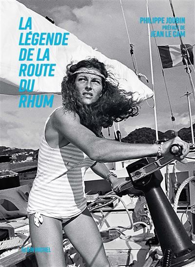 La Légende de la Route du Rhum Le livre officiel