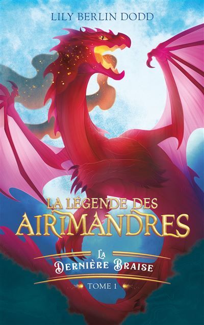 La légende des airimandres - tome 1 - La dernière braise