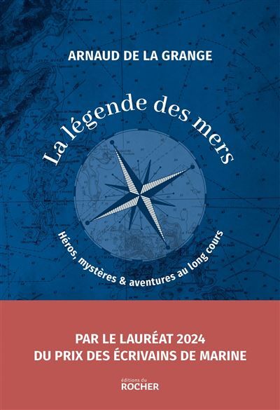 La légende des mers Héros, mystères et aventures au long cours