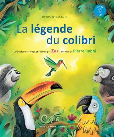 La légende du colibri Une histoire racontee et chantee par zaz