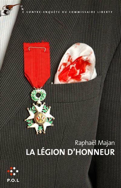 La Légion d'honneur Une contre-enquête du commissaire Liberty