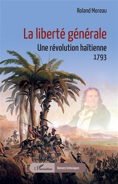La liberté générale Une révolution haïtienne, 1793