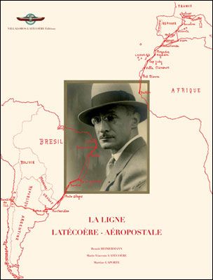 La ligne Latécoère - Aéropostale Les chevaliers du ciel
