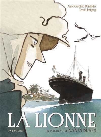 La Lionne Un portrait de Karen Blixen - Terkel Risbjerg