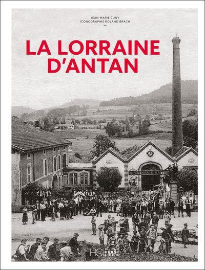 La Lorraine d'Antan - Nouvelle édition A travers la carte postale ancienne
