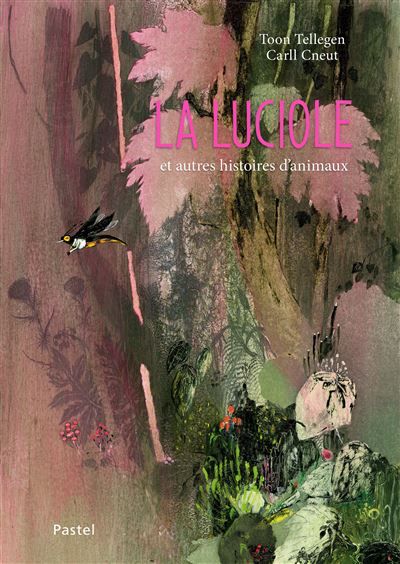 La luciole Et autres histoires d'animaux - Carll Cneut