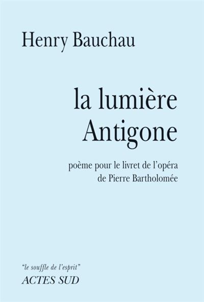 La Lumière Antigone Poème-Opéra
