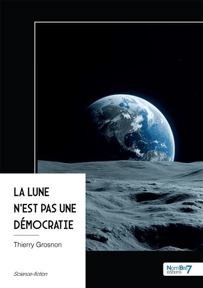 Couverture de La Lune n'est pas une démocratie par Thierry Grosnon