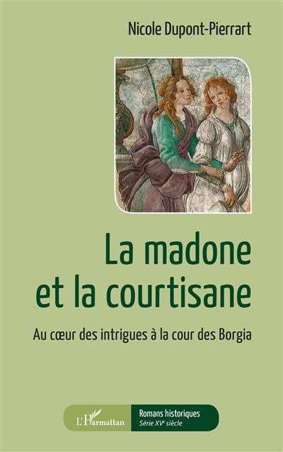La madone et la courtisane Au coeur des intrigues à la cour des Borgia