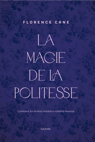 La Magie de la politesse Comment les bonnes manières rendent heureux