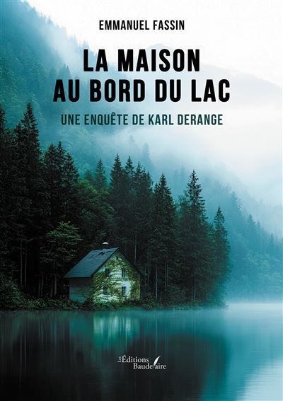 La maison au bord du lac Une enquête de Karl Derange