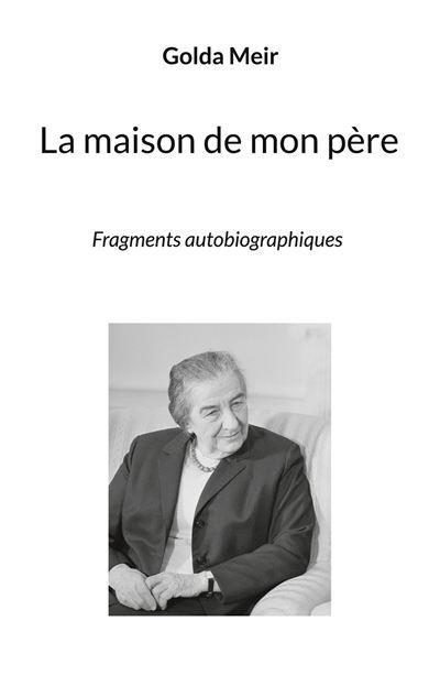 La maison de mon père Fragments autobiographiques - Golda Meir - Books On Demand