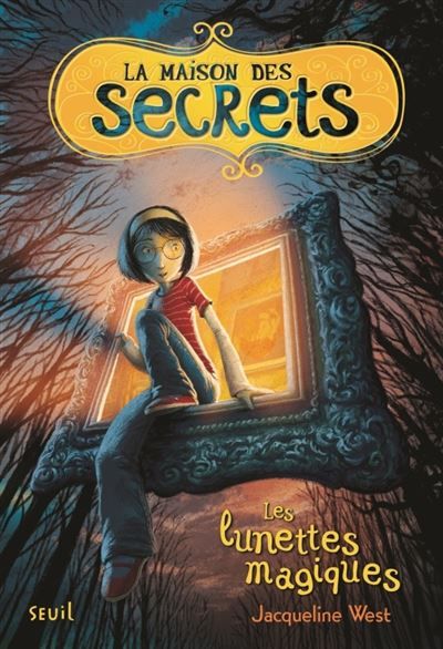 La Maison des secrets tome 1 Les Lunettes magiques