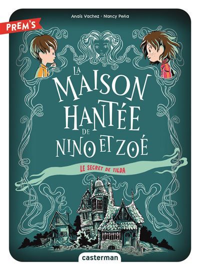 La Maison hantée de Nino et Zoé Le secret de Tilda