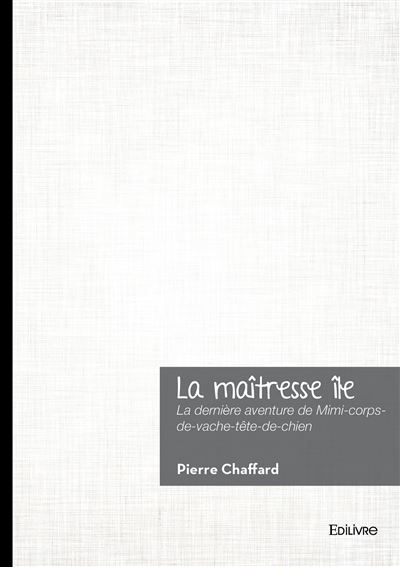 La maîtresse île La dernière aventure de Mimi-corps-de-vache-tête-de-chien