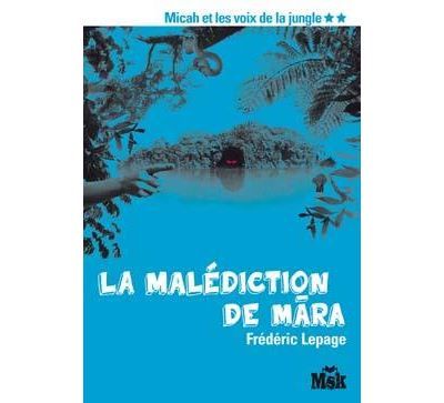 La malédiction de Mara (Micah et les voix de la jungle Tome 2)