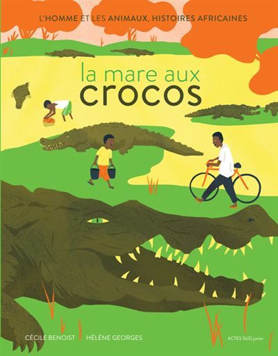 La mare aux crocos L'homme et les animaux, histoires africaines
