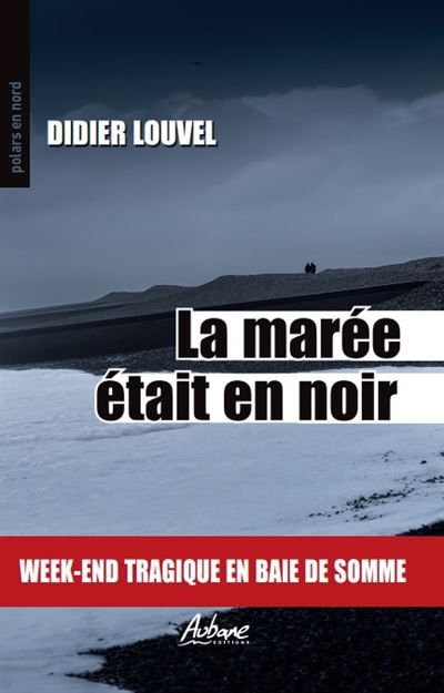 La maree etait en noir Week-end tragique en baie de somme