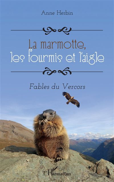 La marmotte, les fourmis et l'aigle Fables du Vercors