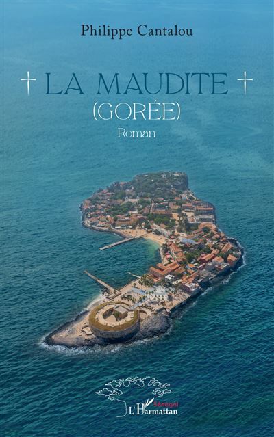 La maudite Gorée. Roman