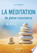 La méditation de pleine conscience de A à Z